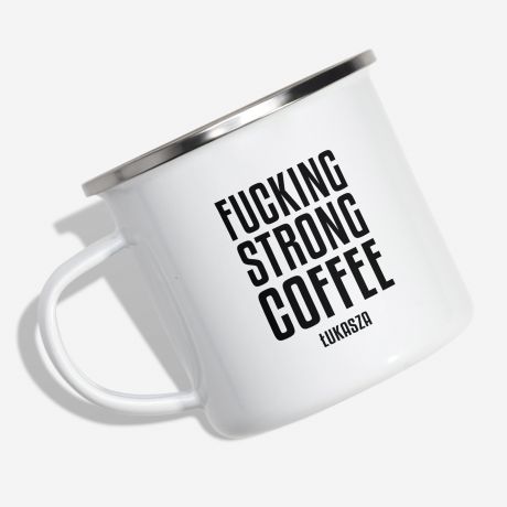 Emaliowany kubek ze miesznym nadrukiem FUCKING STRONG COFFEE