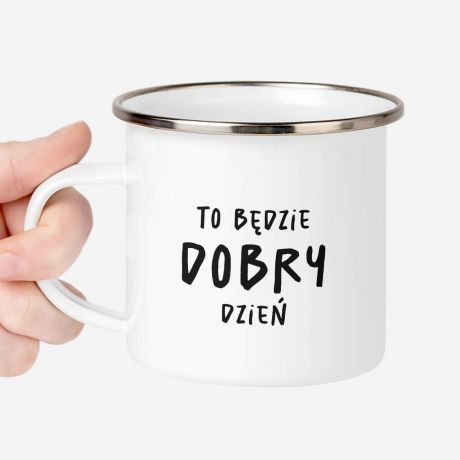 Kubek TO BDZIE DOBRY DZIE