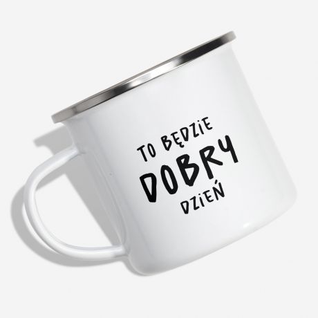 Kubek TO BDZIE DOBRY DZIE