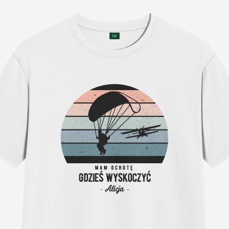 Personalizowana koszulka MAM OCHOT GDZIE WYSKOCZY prezent dla spadochroniarki S prezent dla paralotniarza
