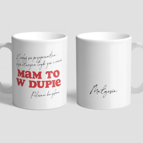 Personalizowany kubek MAM TO W DUPIE prezent dla przyjaciki kubek z napisem kubek z cytatem