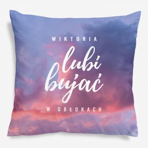 Du�a poduszka dla marzycielki BUJA� W OB�OKACH poduszka z nadrukiem poduszka personalizowana