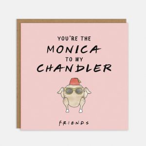 Kartka dla ukochanej YOU'RE THE MONICA TO MY CHANDLER