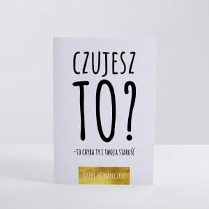 mieszna kartka urodzinowa dla faceta CZUJESZ TO? kartka na urodziny dla faceta urodzinowa kartka dla faceta
