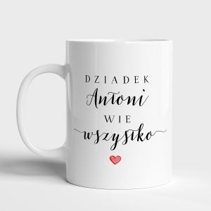 Kubek z nadrukiem DZIADEK WIE WSZYSTKO prezent dla dziadka