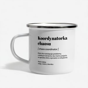 Kubek emaliowany KOORDYNATORKA CHAOSU kubek dla koleanki z pracy
