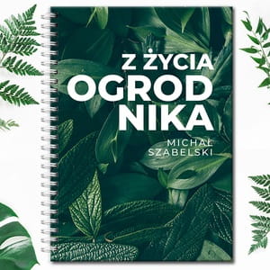 Notatnik personalizowany B5 Z YCIA OGRODNIKA prezent dla dziakowca