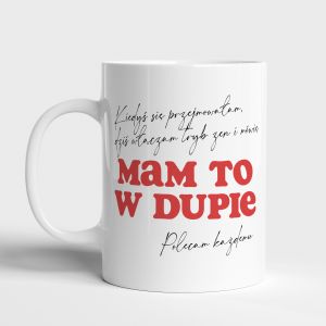 Personalizowany kubek MAM TO W DUPIE prezent dla przyjaciki kubek z napisem kubek z cytatem