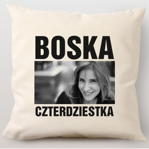 Poduszka na 40 urodziny BOSKA CZTERDZIESTKA