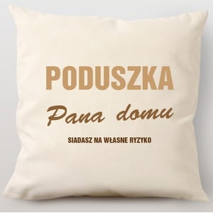 Poduszka z nadrukiem PAN DOMU prezent dla taty