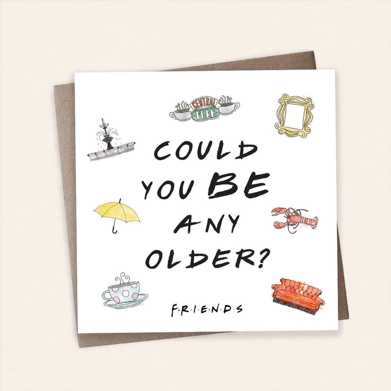 Kartka urodzinowa Friends COULD YOU BE ANY OLDER